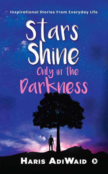 Stars Shine Only in the Darkness