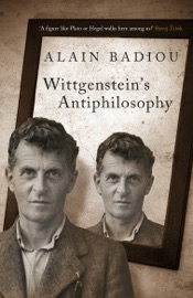 Wittgenstein's Antiphilosophy - Alain Badiou & Bruno Bosteels