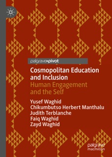 Cosmopolitan Education and Inclusion by Yusef Waghid, Chikumbutso Herbert Manthalu, Judith Terblanche, Faiq Waghid & Zayd Waghid
