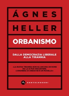 Orbanismo by Agnes Heller