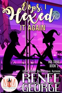 Oops, I Hexed It Again: Magic and Mayhem Universe by Renee George