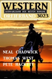 Western Dreierband 3023 - Auswahlband der besten Romane - Neal Chadwick, Thomas West & Pete Hackett