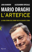 Mario Draghi. L'artefice - Jana Randow & Alessandro Speciale