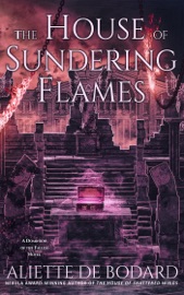 The House of Sundering Flames - Aliette De Bodard