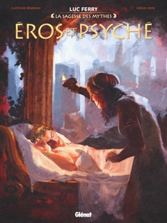Eros et Psyché by Diego Oddi, Fred Vignaux, Luc Ferry, Didier Poli & Clotilde Bruneau