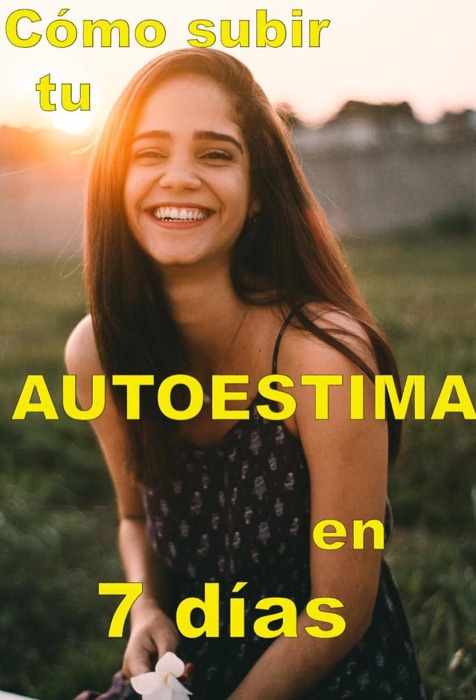 Cómo subir tu autoestima en 7 dias