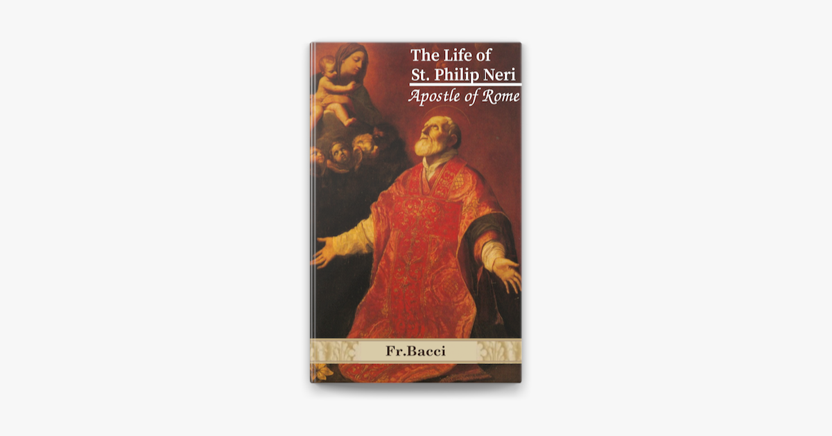 The Life Of St. Philip Neri, Apostle Of Rome on Apple Books
