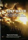 Deep Water: The Gulf Oil Disaster and the Future of Offshore Drilling: Report to the President, January 2011 - National Commission on the BP Deepwater Horizon Oil Spill and Offshore Dril