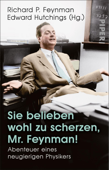 Sie belieben wohl zu scherzen, Mr. Feynman! - Richard P. Feynman & Edward Hutchings