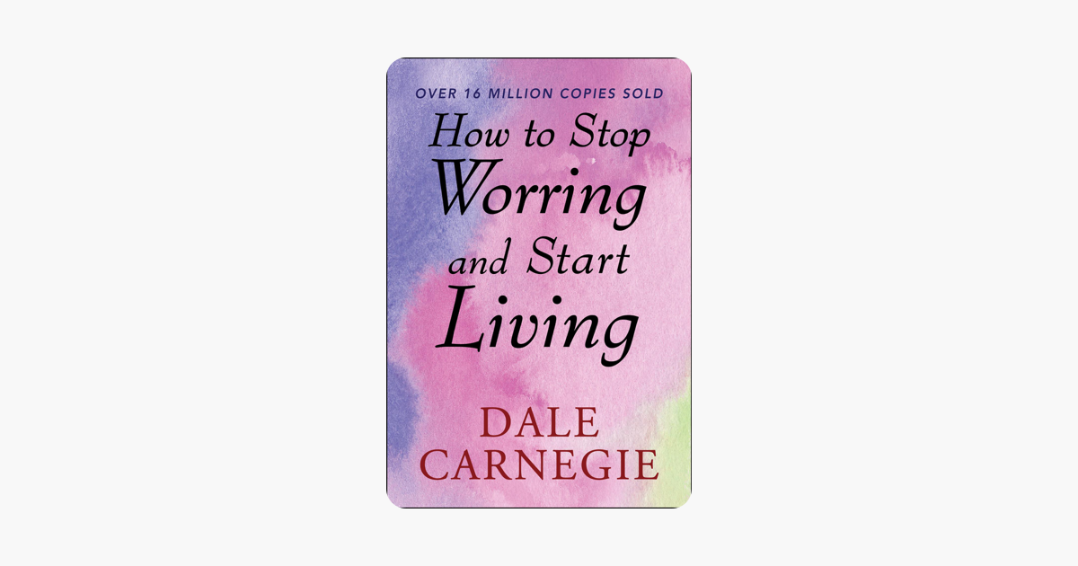 How to Stop Worrying and start Living - Dale Carnegie & SBP Editors How to Stop Worrying and start Living - Dale Carnegie & SBP Editors