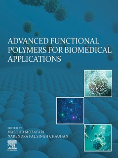 Advanced Functional Polymers for Biomedical Applications by Masoud Mozafari & Narendra Pal Singh Chauhan