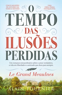 O Tempo das Ilusões Perdidas by Alain-Fournier