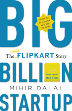 Big Billion Startup: The Untold Flipkart Story - Mihir Dalal Cover Art
