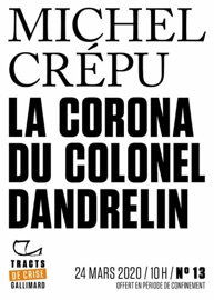 Tracts de Crise (N°13) - La Corona du colonel Dandrelin - Michel Crépu