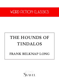 The Hounds of Tindalos - Frank Belknap Long