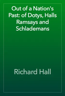Read: Out of a Nation's Past: of Dotys, Halls Book Ramsays and Schlademans