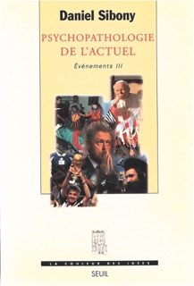 Psychopathologie de l'actuel, Evénements - tome 3 by Daniel Sibony