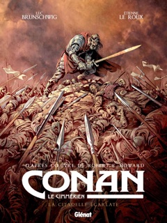 Conan le Cimmérien - La Citadelle écarlate by Luc Brunschwig, Étienne Le Roux & Robert E. Howard