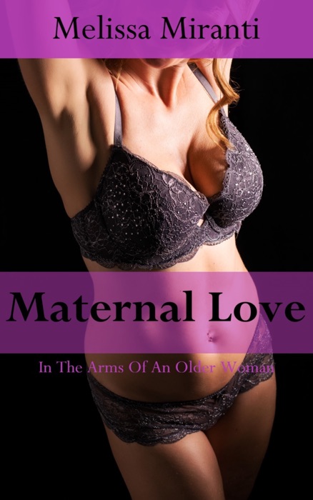 Maternal Love: In The Arms Of An Older Woman