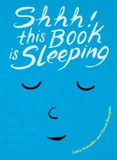 Shhh! This Book Is Sleeping by Cedric Ramadier & Vincent Bourgeau