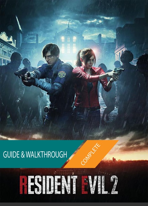 Resident Evil 2: The Complete Guide & Walkthrough