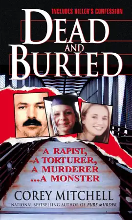 Dead And Buried: A True Story Of Serial Rape And Murder