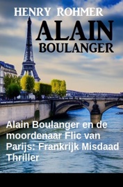 Alain Boulanger en de moordenaar Flic van Parijs: Frankrijk Misdaad Thriller - Henry Rohmer