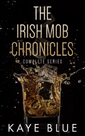 The Irish Mob Chronicles: Complete Series - Kaye Blue
