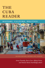 The Cuba Reader - Aviva Chomsky, Barry Carr, Alfredo Prieto &amp; Pamela Maria Smorkaloff Cover Art