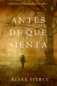 Antes De Que Sienta (Un Misterio con Mackenzie White—Libro 6) - Blake Pierce