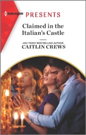 Claimed in the Italian's Castle - Caitlin Crews