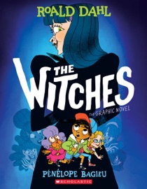 The Witches: The Graphic Novel - Roald Dahl & Pénélope Bagieu