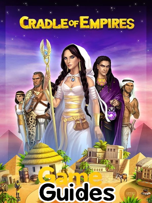 Cradle of Empires Tips & Strategies A Detailed Guide for Beginners