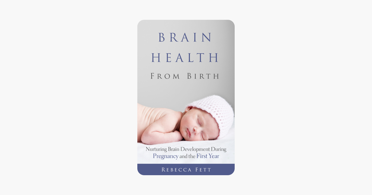 Brain Health From Birth - Rebecca Fett Brain Health From Birth - Rebecca Fett