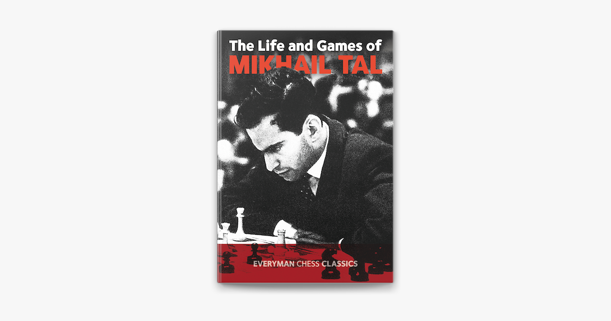 The Life and Games of Mikhail Tal on Apple Books
