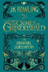 Fantastic Beasts: The Crimes of Grindelwald - The Original Screenplay