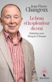 Le Beau et la splendeur du vrai - Jean-Pierre Changeux & François L'Yvonnet
