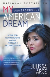 My (Underground) American Dream - Julissa Arce