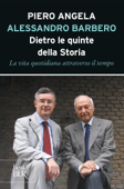 Dietro le quinte della storia - Piero Angela & Alessandro Barbero