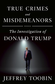 True Crimes and Misdemeanors - Jeffrey Toobin