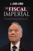 El fiscal imperial - J. Jesús Lemus