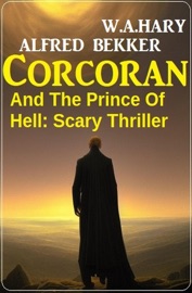 Corcoran And The Prince Of Hell: Scary Thriller - Alfred Bekker & W. A. Hary