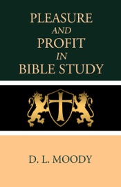 Pleasure and Profit in Bible Study - D. L. Moody