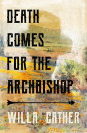 Death Comes for the Archbishop - Willa Cather