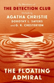 The Floating Admiral - The Detection Club, Agatha Christie, Dorothy L. Sayers, G. K. Chesterton, Canon Victor L. Whitechurch, G. D. H., M. Cole, Henry Wade, John Rhode, Milward Kennedy, Ronald Knox, Freeman Wills Crofts, Edgar Jepson, Clemence Dane & Anthony Berkeley