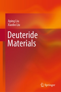 Deuteride Materials by Jiping Liu & Xiaobo Liu