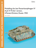 Modelling the late Panzerkampfwagen IV Ausf. H 'Frühe' version, 4.Panzer-Division, Russia 1944 - Tom Cockle & Gary Edmundson