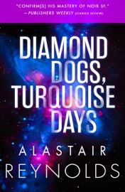 Diamond Dogs, Turquoise Days - Alastair Reynolds