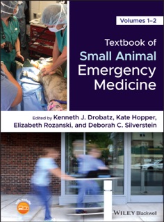 Textbook of Small Animal Emergency Medicine by Kenneth J. Drobatz, Kate Hopper, Elizabeth A. Rozanski & Deborah C. Silverstein