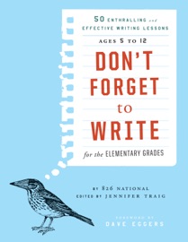 Don't Forget to Write for the Elementary Grades - 826 National, Jennifer Traig & Dave Eggers